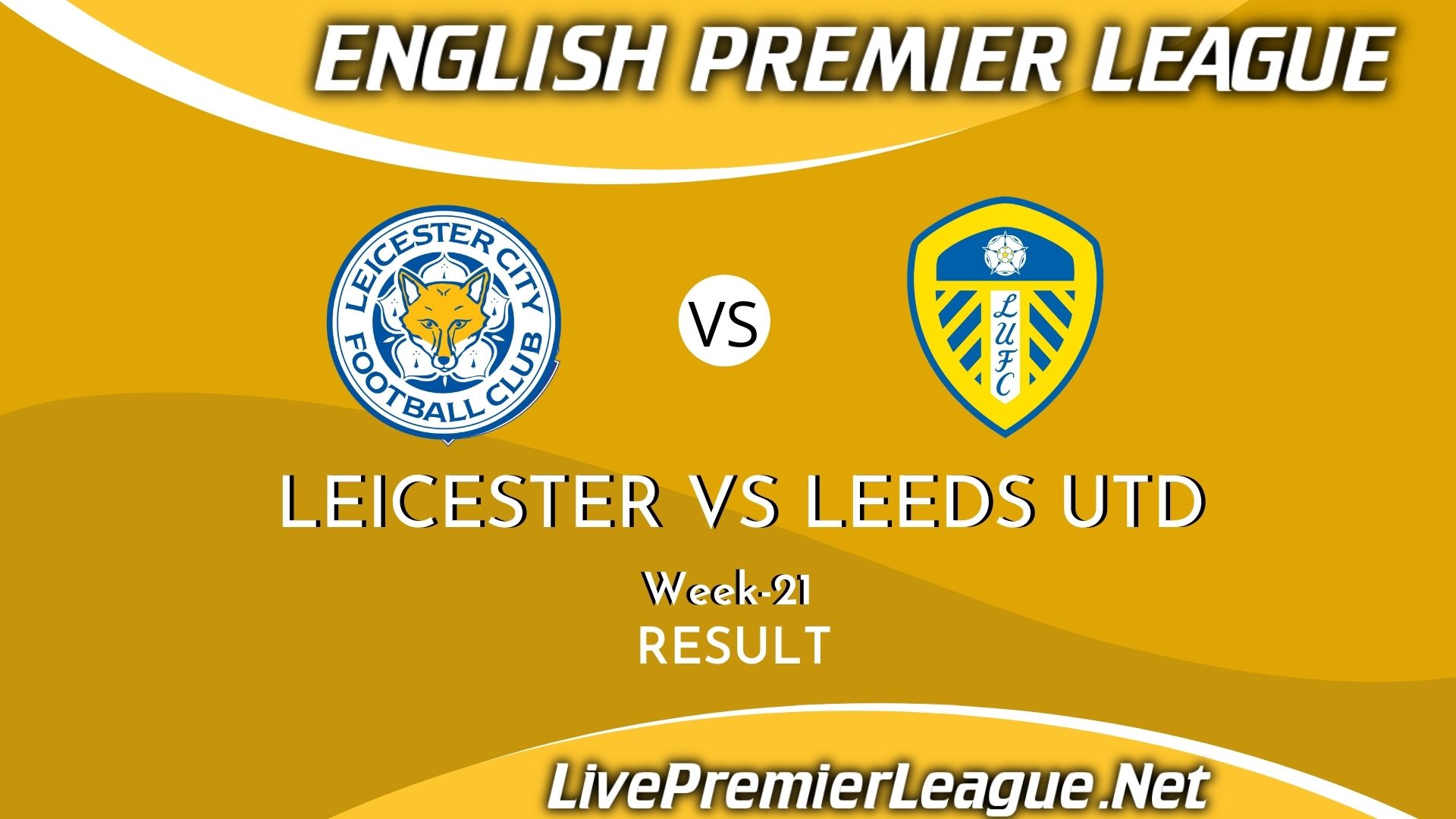 Leicester City Vs Leeds United | Result 2021 EPL Week 21