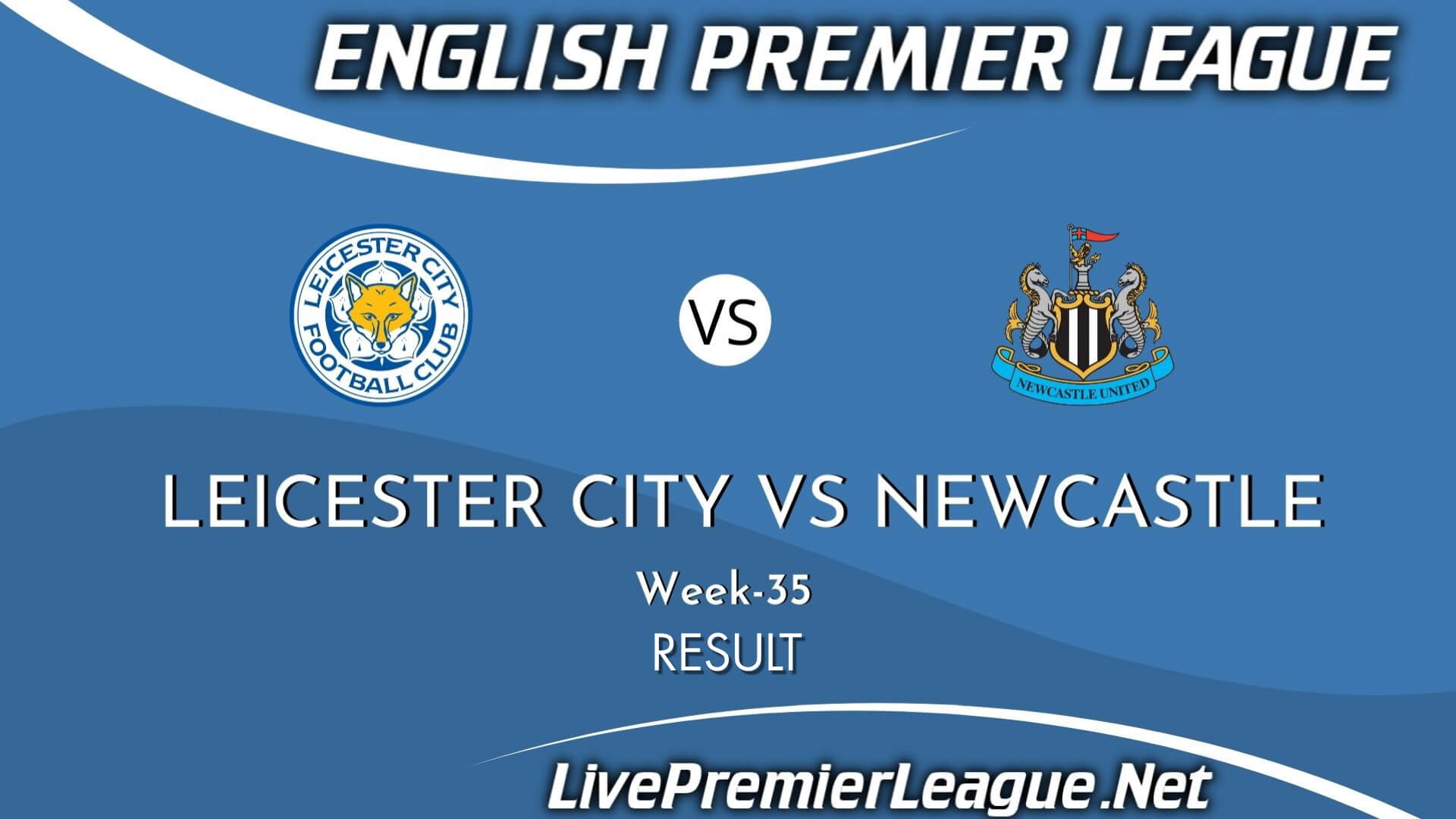 Leicester City Vs Newcastle United Result 2021 | EPL Week 35