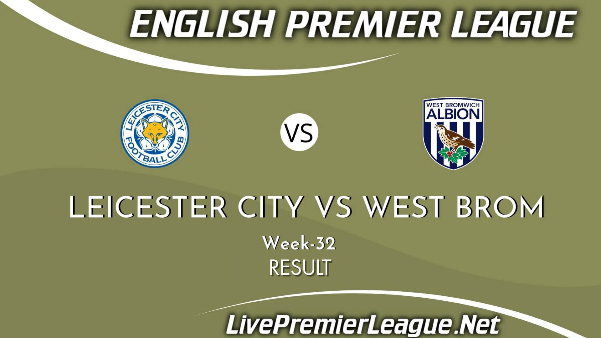 Leicester City Vs West Brom Result 2021 | EPL Week 32