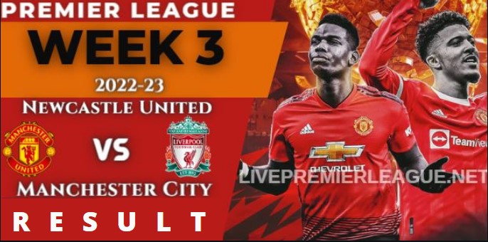Manchester United vs Liverpool WEEK 3 RESULT 22 Aug 2022, SCORE, NEWS, PROFILE AND VIDEO