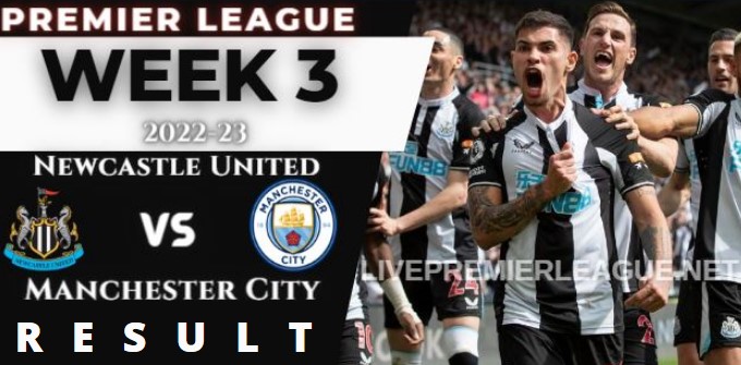 Newcastle United vs Manchester City WEEK 3 RESULT 21 Aug 2022, SCORE, NEWS, PROFILE AND VIDEO