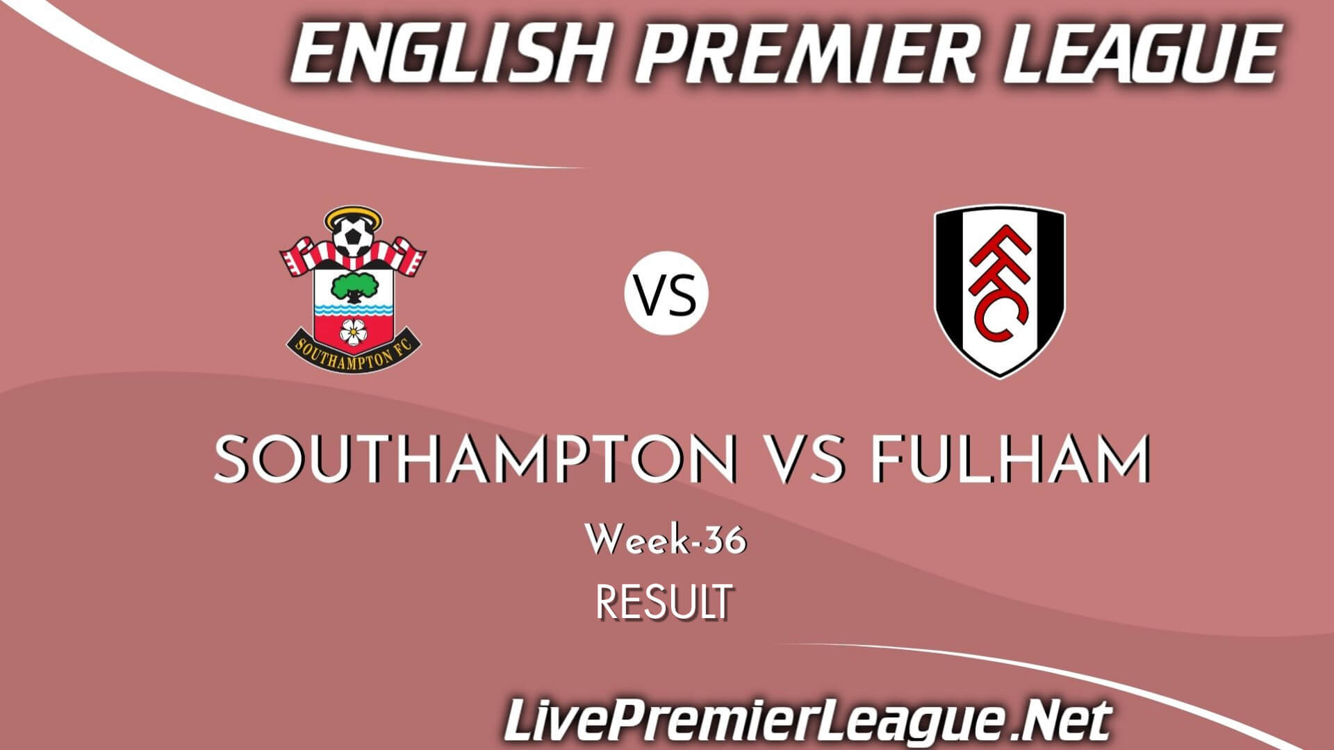Southampton Vs Fulham Result 2021 | EPL Week 36