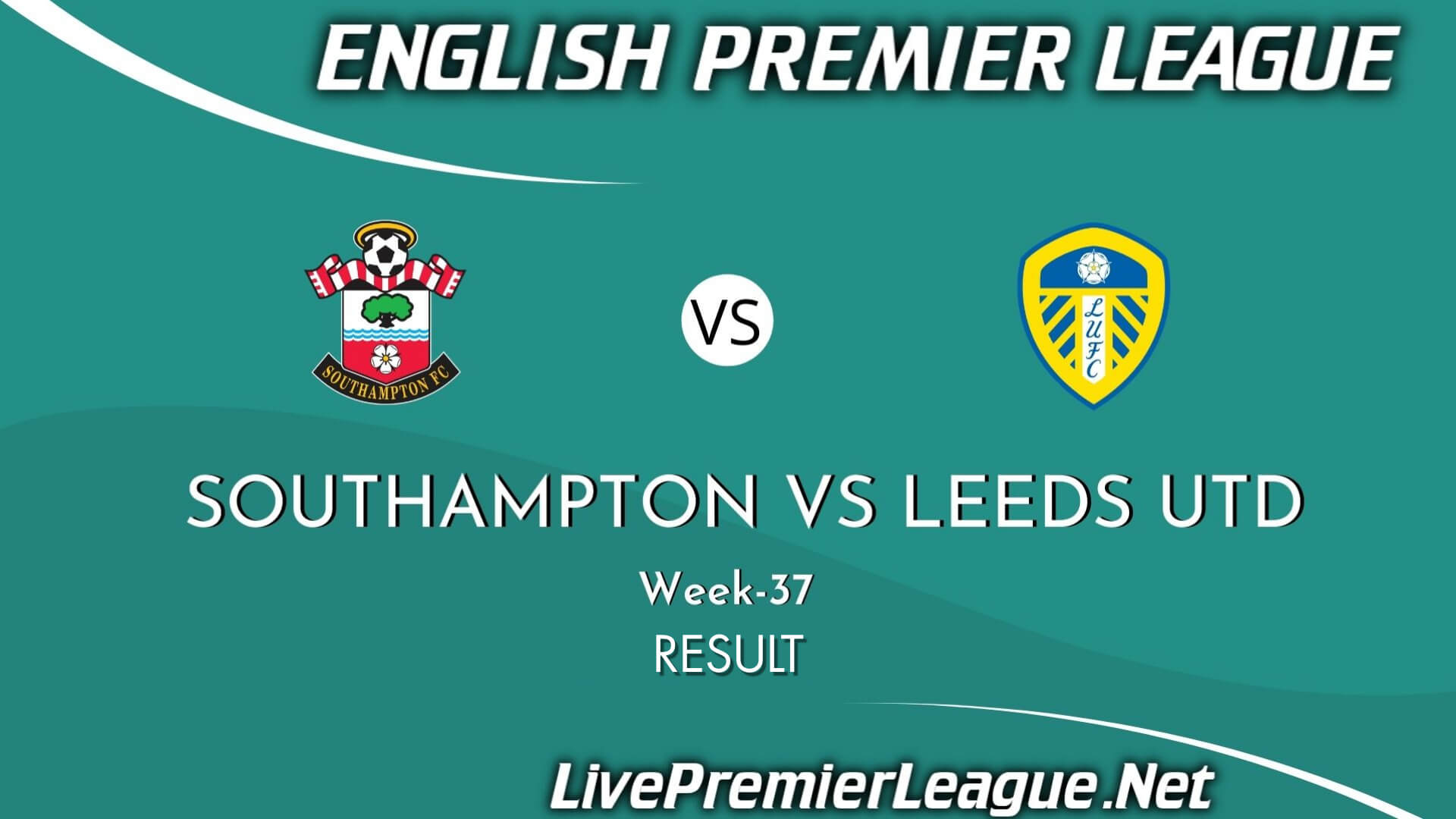 Southampton Vs Leeds Result 2021 | EPL Week 36