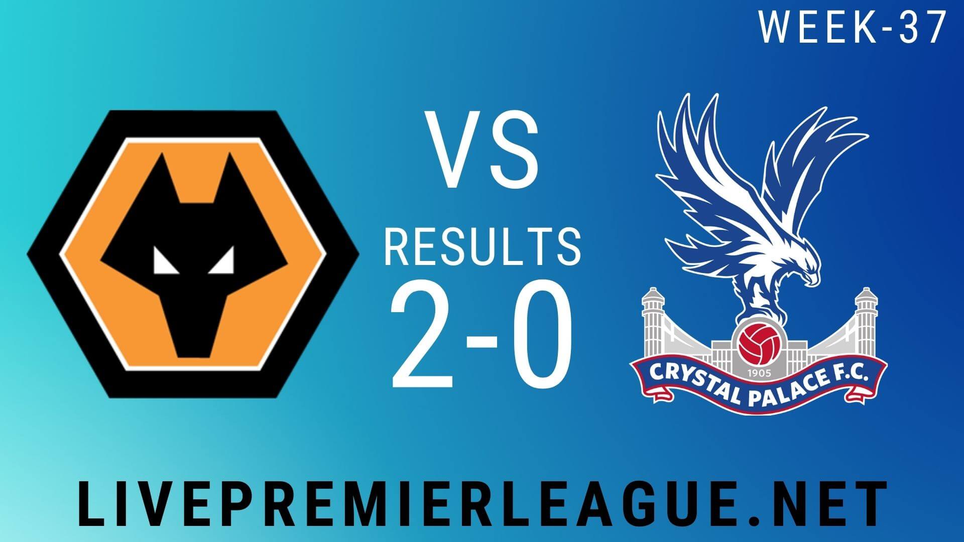 Wolverhampton Wanderers Vs Crystal Palace | Week 37 Result 2020