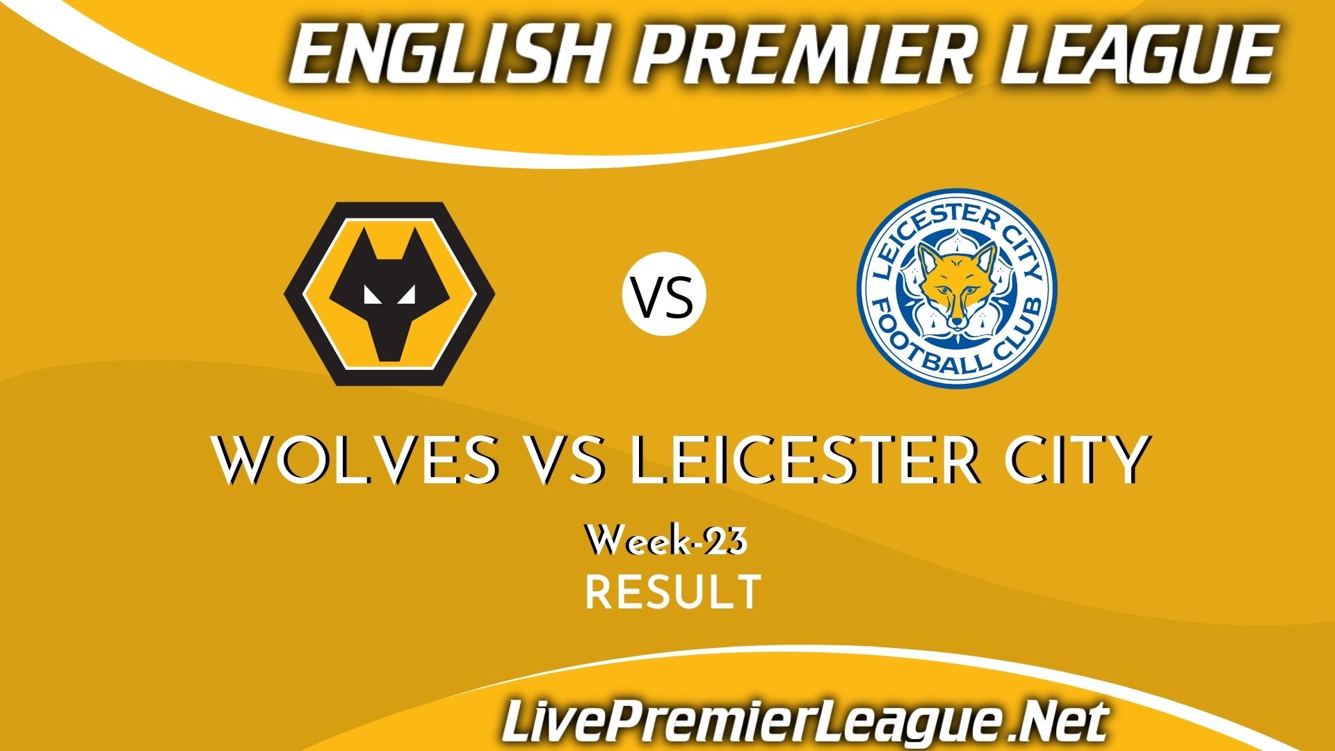 Wolverhampton Wanderers Vs Leicester City | Result 2021 EPL Week 23